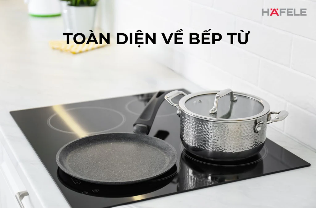 Toàn diện về bếp từ: Cấu tạo, cách hoạt động và công nghệ hiện đại