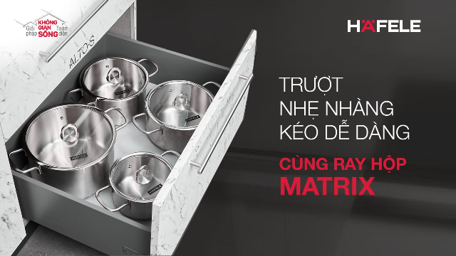 Trượt nhẹ nhàng - Kéo dễ dàng cùng ray hộp Matrix